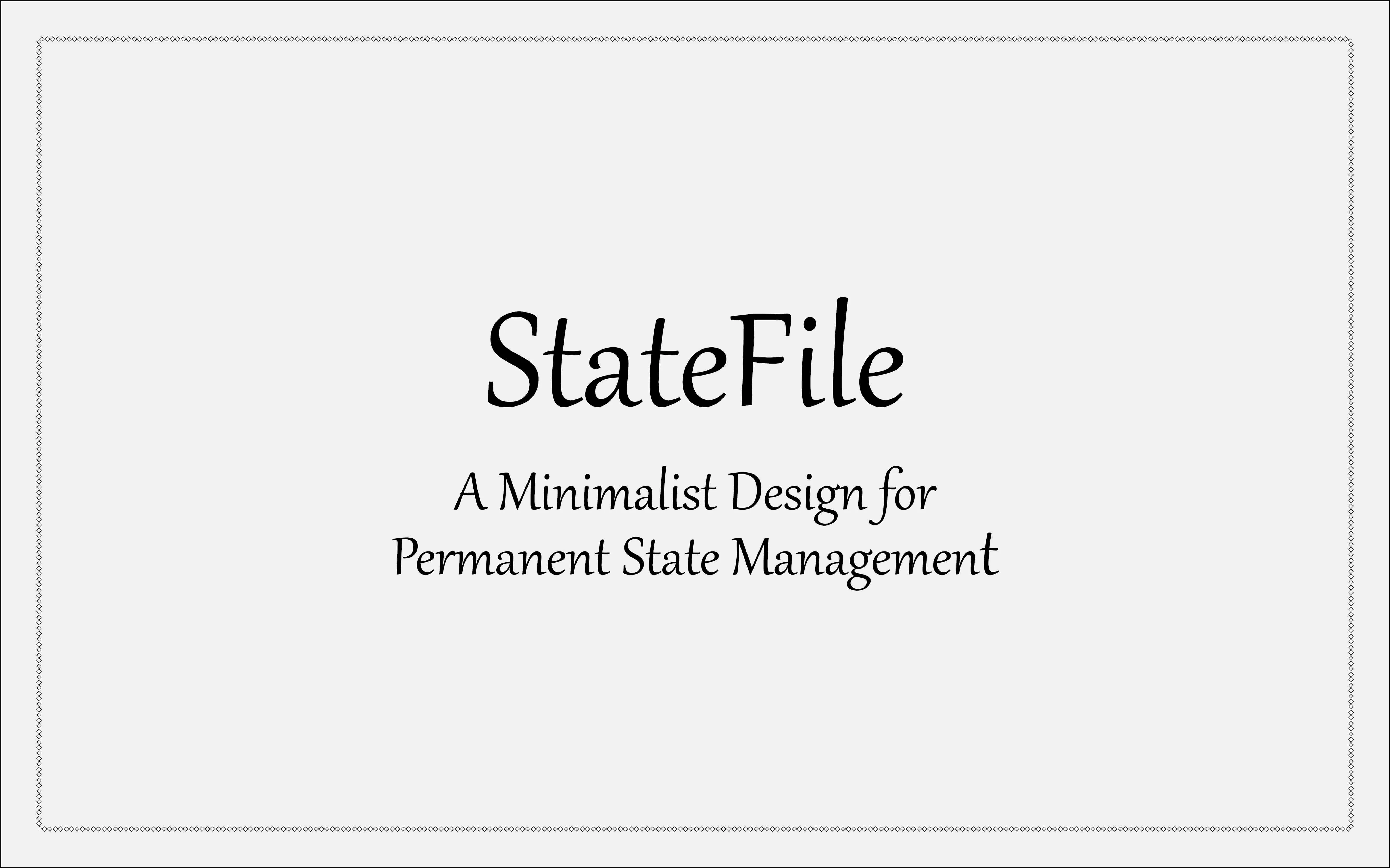 StateFile: A Minimalist Design for Permanent State Management image